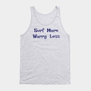 Surf more, worry less Tank Top